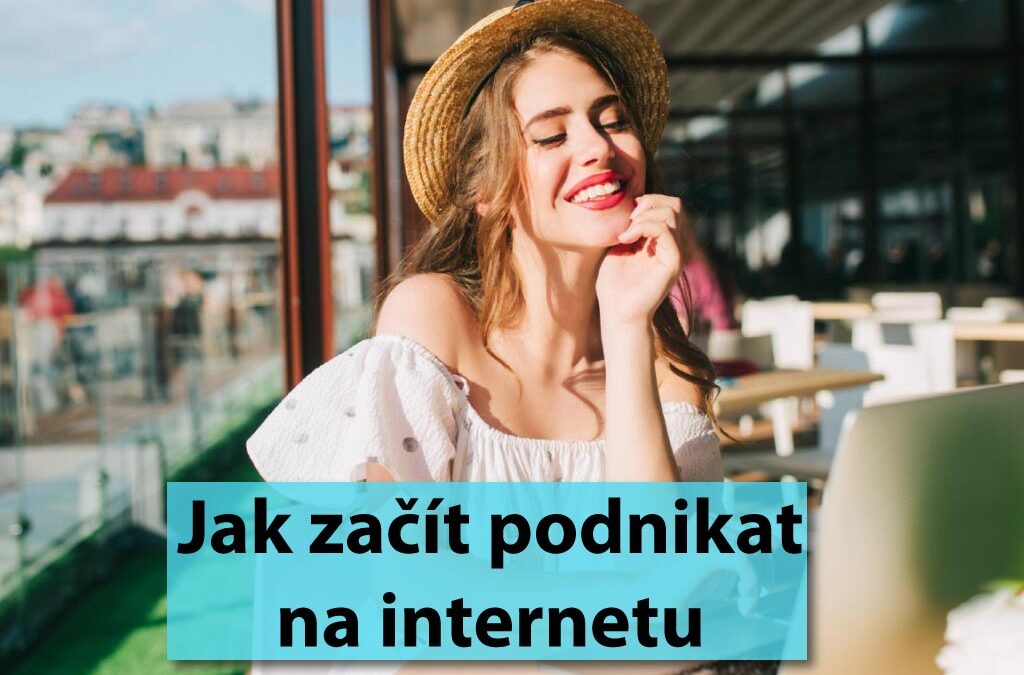 Jak začít podnikat na internetu